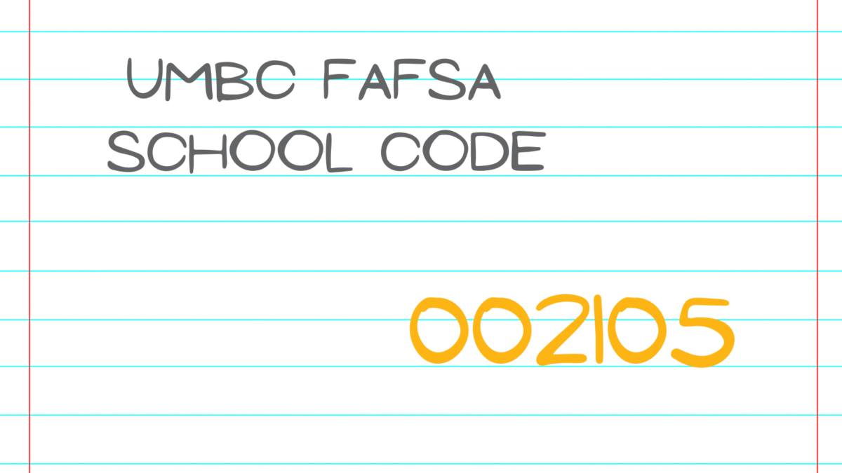 Make sure you include UMBC on the FAFSA